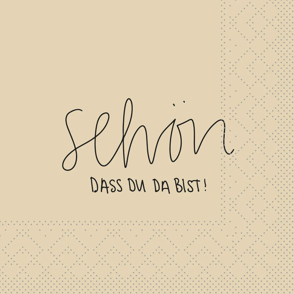 Tissue 3-lagig Serviette Schön, dass du da bist, recycling, 24 x 24 cm 1/4 Falz