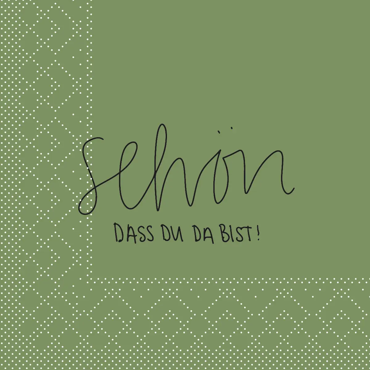 Tissue 3-lagig Serviette Schön, dass du da bist, oliv, 24 x 24 cm 1/4 Falz